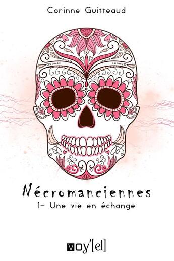 Couverture du livre « Nécromanciennes t.1 ; une vie en échange » de Corinne Guitteaud aux éditions Voy'el