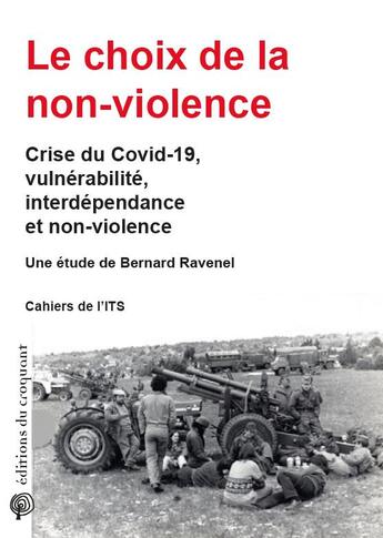 Couverture du livre « Le choix de la non-violence ; crise du Covid-19, vulnérabilité, interdépendance et non-violence » de Bernard Ravenel aux éditions Croquant