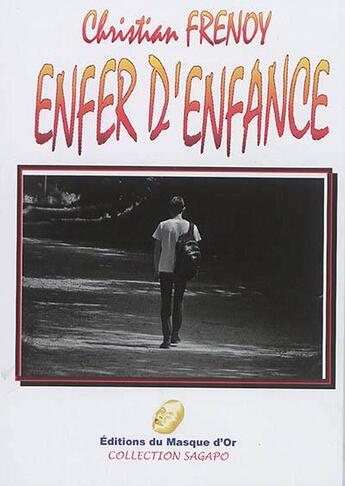 Couverture du livre « Enfer d'enfance » de Christian Frenoy aux éditions Editions Du Masque D'or