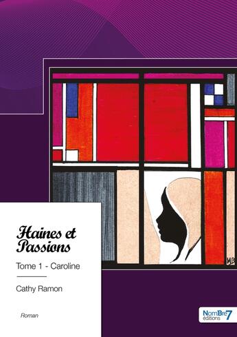 Couverture du livre « Haines et passions Tome 1 : Caroline » de Cathy Ramon aux éditions Nombre 7