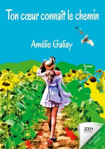 Couverture du livre « Ton coeur connaît le chemin » de Amelie Galiay aux éditions Jdh