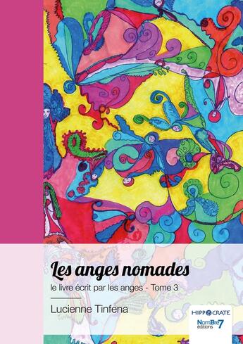 Couverture du livre « Les anges nomades, le livre écrit par les anges Tome 3 » de Lucienne Tinfena aux éditions Nombre 7