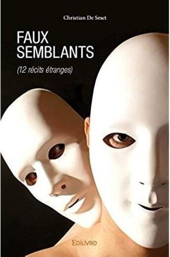 Couverture du livre « Faux-semblants » de Christian De Smet aux éditions Edilivre