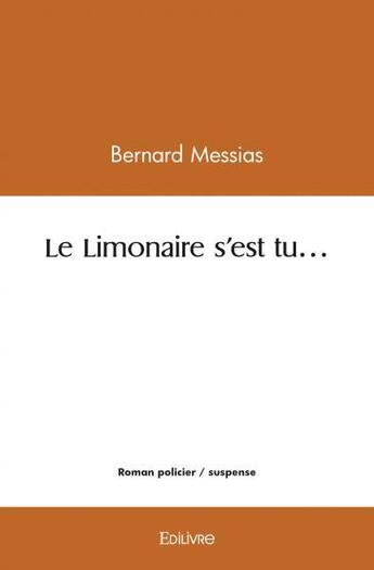 Couverture du livre « Le limonaire s est tu » de Bernard Messias aux éditions Edilivre