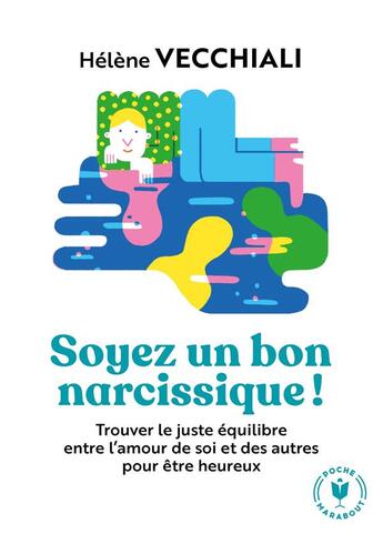 Couverture du livre « Soyez un bon narcissique ! trouver le juste équilibre entre l'amour de soi et des autres pour être heureux » de Helene Vecchiali aux éditions Marabout