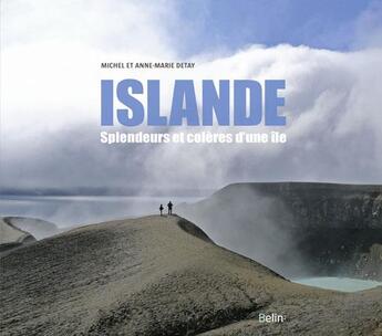 Couverture du livre « Islande ; splendeurs et colères » de Michel Detay et Anne-Marie Detay aux éditions Belin