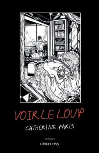 Couverture du livre « Voir le loup » de Catherine Paris aux éditions Calmann-levy