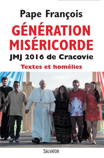 Couverture du livre « Génération miséricorde ; JMJ 2016 de Cracovie, textes et homélies » de Pape Francois aux éditions Salvator