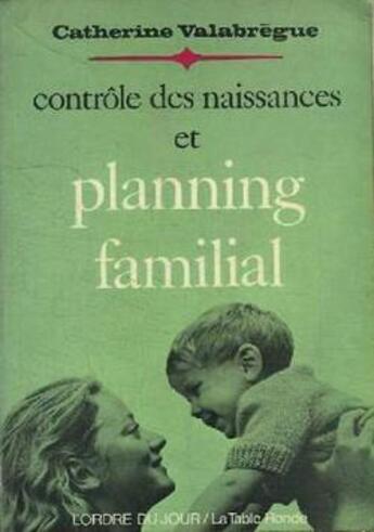 Couverture du livre « Contrôle des naissances et planning familial » de Valabregue Catherine aux éditions Table Ronde