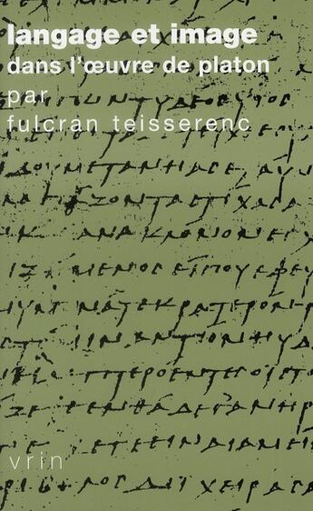 Couverture du livre « Langage et image dans l'oeuvre de Platon » de Fulcran Teisserenc aux éditions Vrin