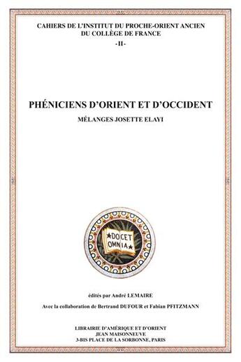 Couverture du livre « Phéniciens d'Orient et d'Occident ; mélanges Josette Elayi. » de Dufour Bertrand et Fabian Pfitzmann et Andre Lemaire aux éditions Jean Maisonneuve