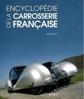 Couverture du livre « Encyclopedie de la carrosserie francaise » de Serge Bellu aux éditions Etai