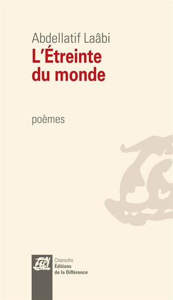 Couverture du livre « L'étreinte du monde » de Abdellatif Laabi aux éditions La Difference