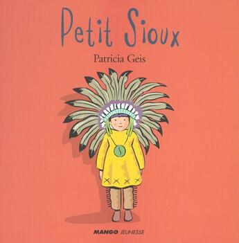 Couverture du livre « Petit sioux » de Patricia Geis aux éditions Mango