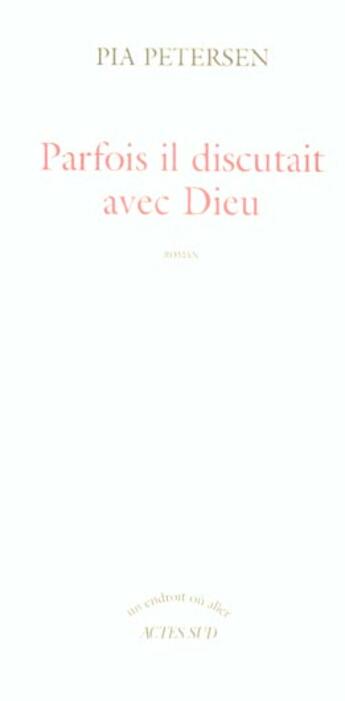 Couverture du livre « Parfois il discutait avec dieu » de Pia Petersen aux éditions Actes Sud