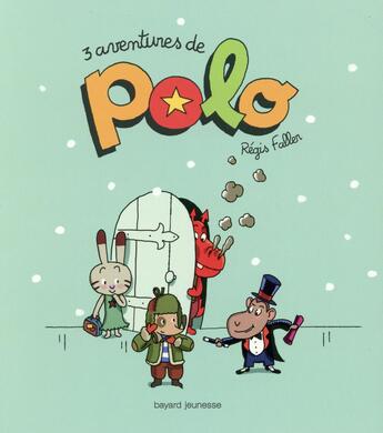Couverture du livre « Polo ; 3 aventures de Polo » de Regis Faller aux éditions Bayard Jeunesse