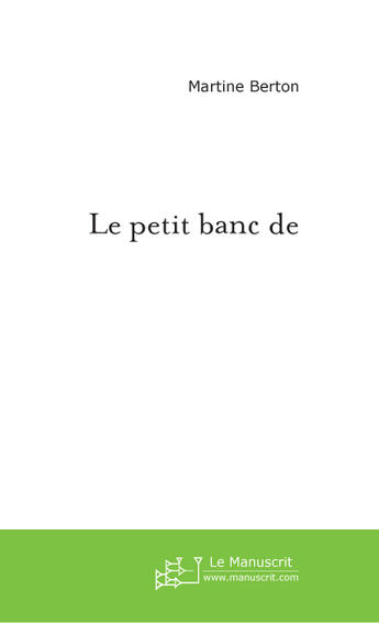 Couverture du livre « Le petit banc de Ginette Rondognon » de Martine Berton aux éditions Le Manuscrit