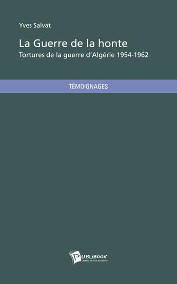 Couverture du livre « La guerre de la honte » de Yves Salvat aux éditions Publibook