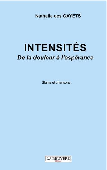 Couverture du livre « Intensités : De la douleur à l l'espérance » de Nathalie Des Gayets aux éditions La Bruyere