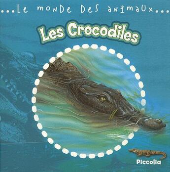 Couverture du livre « Le monde animalier/les crocodiles » de Piccolia aux éditions Piccolia