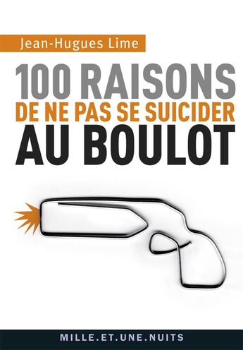 Couverture du livre « 100 raisons de ne pas se suicider au boulot » de Jean-Hugues Lime aux éditions Mille Et Une Nuits