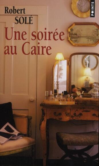 Couverture du livre « Une soirée au Caire » de Robert Sole aux éditions Points