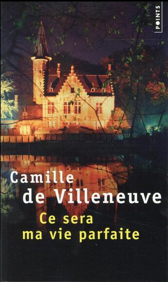 Couverture du livre « Ce sera ma vie parfaite » de Camille De Villeneuve aux éditions Points