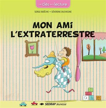 Couverture du livre « Mon ami l'extraterrestre - album » de Serge Boëche aux éditions Sedrap