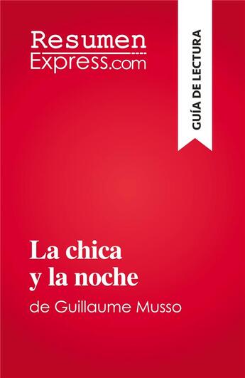 Couverture du livre « La chica y la noche : de Guillaume Musso » de Kelly Carrein aux éditions Resumenexpress