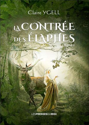 Couverture du livre « La contrée des Élaphes Tome 1 » de Claire Ygell aux éditions Presses Du Midi