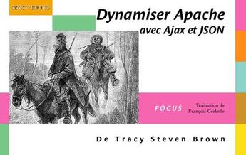 Couverture du livre « Dynamiser Apache avec Ajax et JSON » de Tracy Steven Brown aux éditions Digit Books