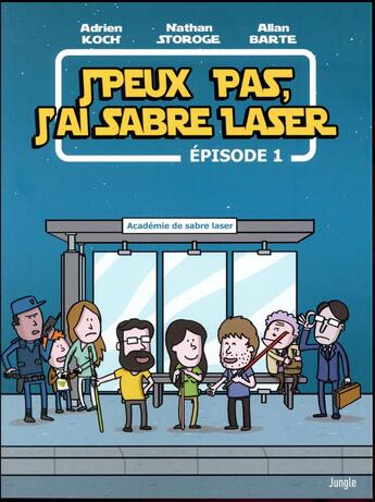 Couverture du livre « Je peux pas, j'ai sabre laser ; épisode 1 » de Allan Barte et Adrien Koch et Matham Storoge aux éditions Jungle