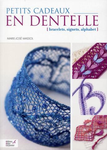 Couverture du livre « Petits cadeaux en dentelle ; bracelets, signets, alphabet » de Marie-Jose Massol aux éditions Editions Carpentier