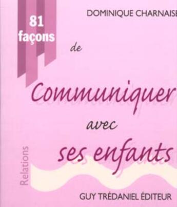 Couverture du livre « 81 facons de communiquer avec ses enfants » de  aux éditions Guy Trédaniel