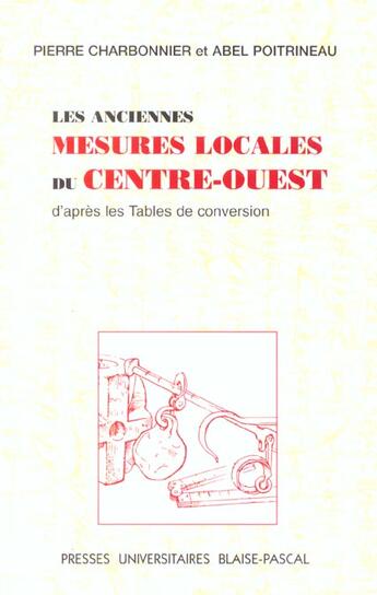 Couverture du livre « Les anciennes mesures locales du centre-ouest d'apres les tables de conversion » de Pierre Charbonnier aux éditions Pu De Clermont Ferrand