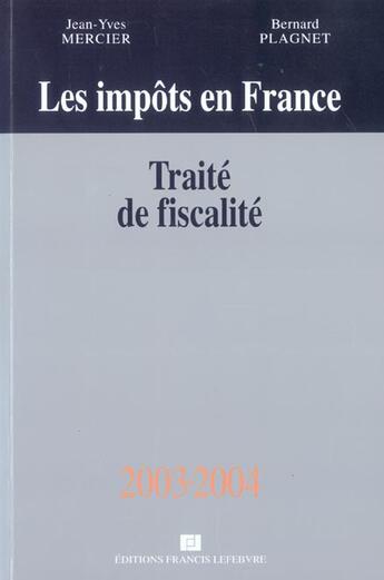 Couverture du livre « Impots en france ; traites de fiscalite » de Plagniet et Mercier aux éditions Lefebvre