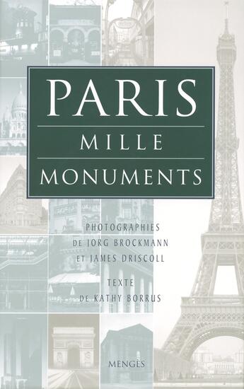 Couverture du livre « Paris - Mille monuments » de Kathy Borrus et Jorg Brockmann et James Driscoll aux éditions Menges