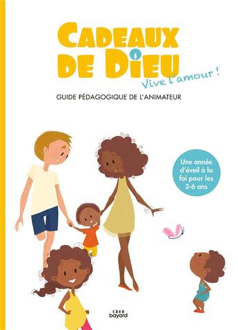 Couverture du livre « Cadeaux de Dieu ; vive l'amour ! guide pédagogique de l'animateur » de  aux éditions Crer-bayard