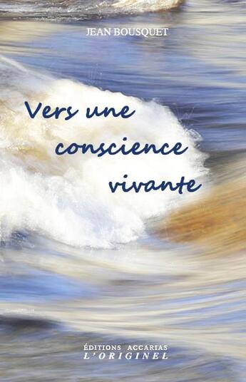 Couverture du livre « Vers une conscience vivante » de Jean Bousquet aux éditions Accarias-originel