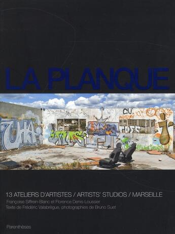 Couverture du livre « La planque ; treize ateliers d'artistes à Marseille » de  aux éditions Parentheses