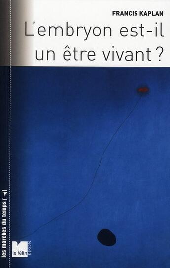 Couverture du livre « L'embryon est-il un être vivant ? » de Francis Kaplan aux éditions Felin