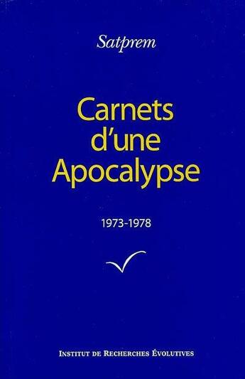 Couverture du livre « Carnets d'une apocalypse t.1 ; 1973-1978 » de Satprem aux éditions Institut De Recherches Evolutives