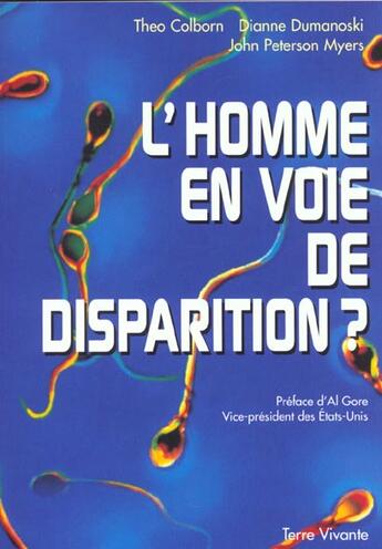 Couverture du livre « L'homme, en voie de disparition ? » de Colborn/Dumanoski aux éditions Terre Vivante