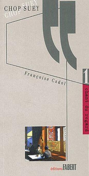 Couverture du livre « Chop suey » de Francoise Cadol aux éditions Fabert