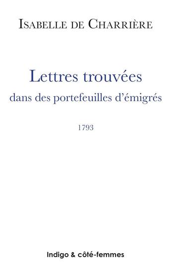 Couverture du livre « Lettres trouvées dans des portefeuilles d'immigrés (1793) » de  aux éditions Indigo Cote Femmes