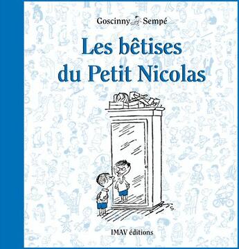 Couverture du livre « Le petit Nicolas : les bêtises du Petit Nicolas » de Jean-Jacques Sempe et Rene Goscinny aux éditions Imav