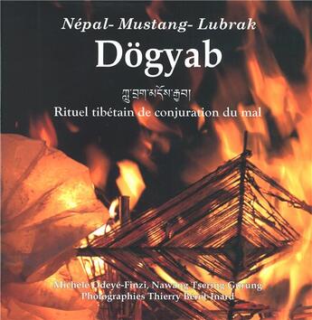 Couverture du livre « Dögyab, rituel tibétain de conjuration du mal ; Népal-Mustang-Lubrak » de Michèle O Deye-Finzi et Thierry Berot-Inard et Nawang Tsering Gurung aux éditions L'anthropo