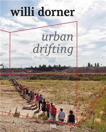 Couverture du livre « Willi Dorner : Urban drifting » de Lisa Bowler et Willi Dorner aux éditions Hatje Cantz