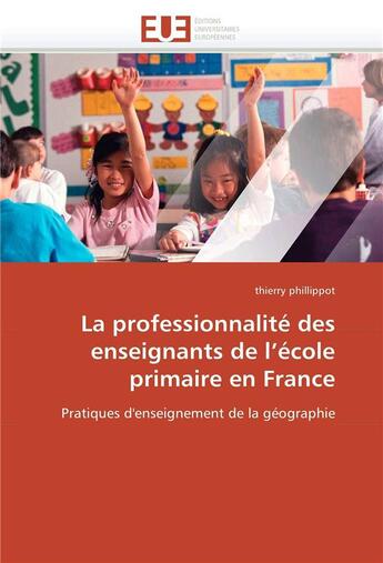 Couverture du livre « La professionnalite des enseignants de l ecole primaire en france » de Phillippot-T aux éditions Editions Universitaires Europeennes