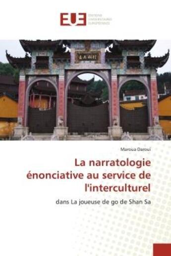 Couverture du livre « La narratologie enonciative au service de l'interculturel - dans la joueuse de go de shan sa » de Daroui Maroua aux éditions Editions Universitaires Europeennes